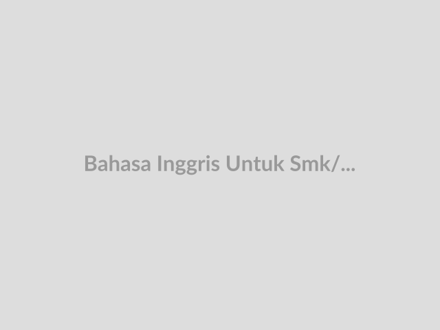 Bahasa Inggris Untuk Smk/Mak Kelas X